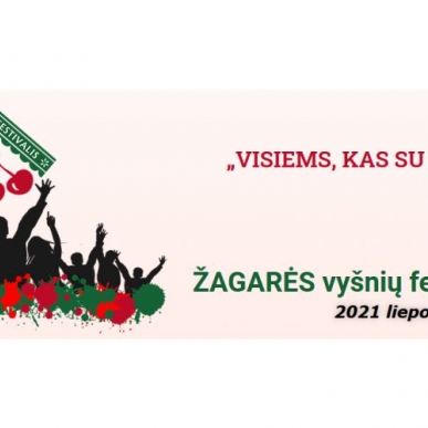 Žagarės vyšnių festivalis 2021 m. „Visiems kas su mumis